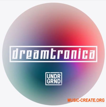 UNDRGRND Sounds Dreamtronica (WAV MiDi) - сэмплы Retro Electronic