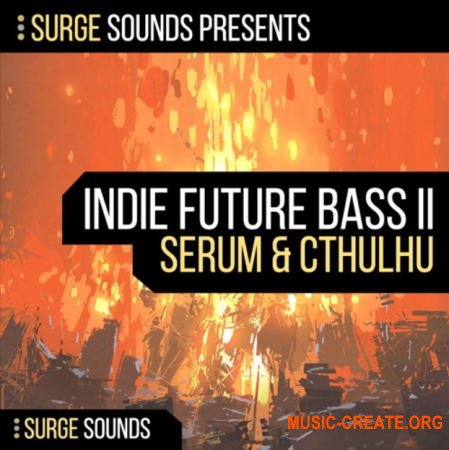 Surge Sounds Indie Future Bass II (WAV MIDI Serum Cthulhu) - сэмплы Future Bass