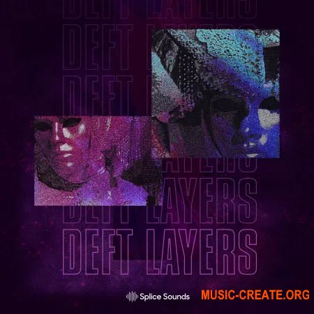 Splice Sounds Deft Layers Sample Pack (WAV) - сэмплы IDM