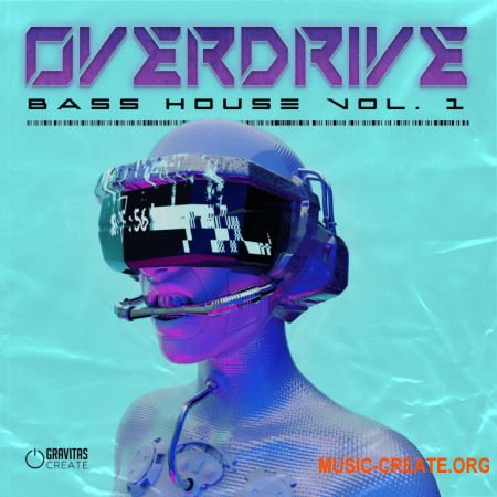 Gravitas Create OVERDRIVE Bass House Vol 1 Bundle (MULTiFORMAT) - сэмплы Bass House Gravitas Create OVERDRIVE Bass House Vol 1 Bundle (MULTiFORMAT) - сэмплы Bass House