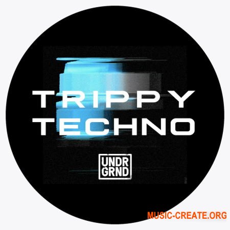 UNDRGRND Sounds Trippy Techno (MULTiFORMAT) - сэмплы Techno UNDRGRND Sounds Trippy Techno (MULTiFORMAT) - сэмплы Techno
