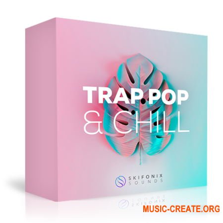 Skifonix Sounds Trap Pop And Chill (WAV MiDi SERUM) - сэмплы Trap Pop