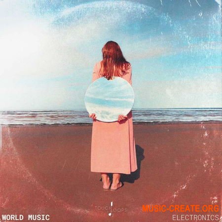 Touch Loops World Music: Electronics (WAV) - сэмплы Ambient, Textures Touch Loops World Music: Electronics (WAV) - сэмплы Ambient, Textures