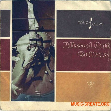 Touch Loops Blissed Out Guitars (WAV) - сэмплы гитар Touch Loops Blissed Out Guitars (WAV) - сэмплы гитар