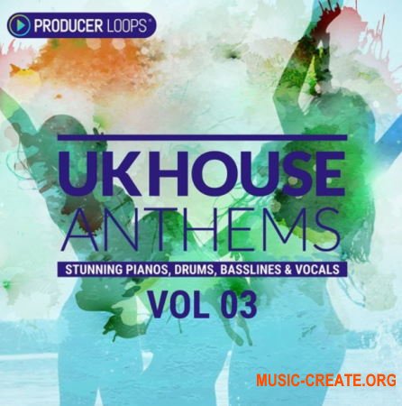 Producer Loops UK House Anthems Vol 3 (MULTiFORMAT) - сэмплы UK House