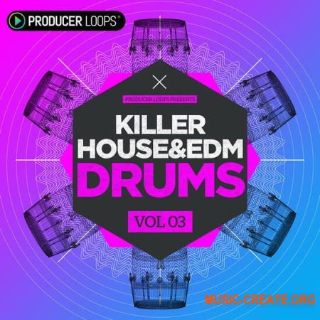 Producer Loops Killer House and EDM Drums Vol 3 (WAV) - сэмплы EDM, House