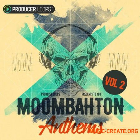 Producer Loops Moombahton Anthems Vol 2 (MULTiFORMAT) - сэмплы Moombahton Producer Loops Moombahton Anthems Vol 2 (MULTiFORMAT) - сэмплы Moombahton