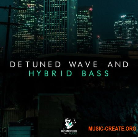 Komorebi Audio Detuned Wave And Hybrid Bass (WAV) - сэмплы Wave, Future Bass