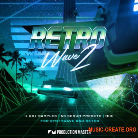 Production Master Retrowave 2 (MULTiFORMAT) - сэмплы Retrowave