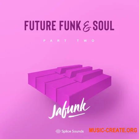 Splice Jafunk's Future Funk And Soul Vol. 2 (MULTiFORMAT) - сэмплы Soul, Funk, House, Jazz