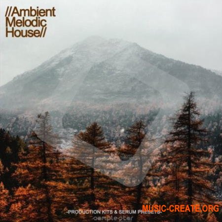 Samplestar Ambient Melodic House (WAV MiDi SERUM) - сэмплы House