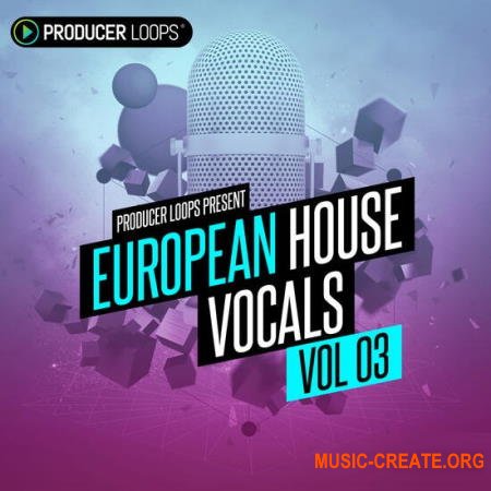 Producer Loops European House Vocals Vol 3 (MULTiFORMAT) - вокальные сэмплы