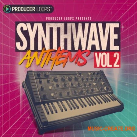 Producer Loops Synthwave Anthems Vol 2 (MULTiFORMAT) - сэмплы Synthwave