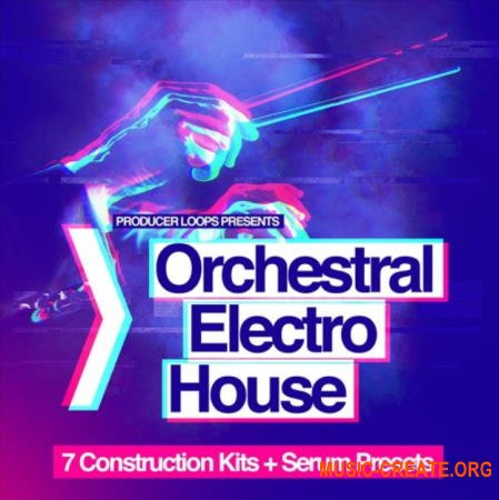 Producer Loops Orchestral Electro House (MULTiFORMAT) - сэмплы Electro House
