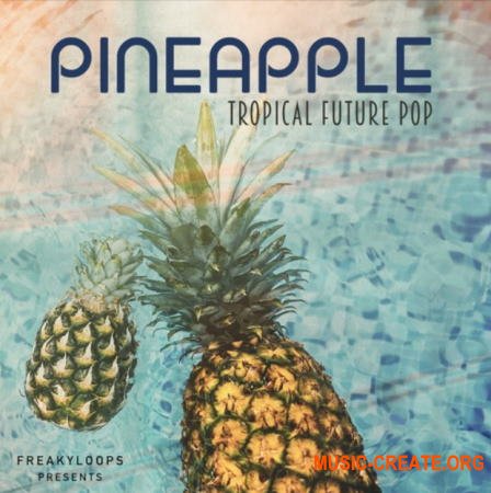 Freaky Loops Pineapple Tropical Future Pop (WAV) - сэмплы Tropical Future Pop