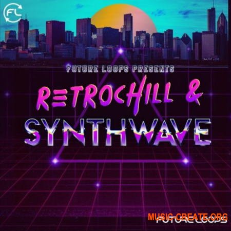 Future Loops Retrochill and Synthwave (WAV) - сэмплы Chillout, Ambient, Synthwave