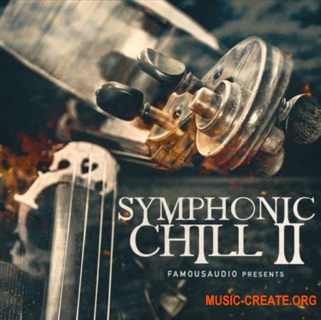 Famous Audio Symphonic Chill Volume 2 (WAV) - сэмплы оркестровых