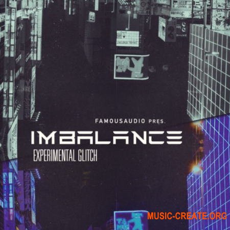 Famous Audio Imbalance Experimental Glitch (WAV) - сэмплы IDM, Glitch, Abstract, Experimental, Electronica