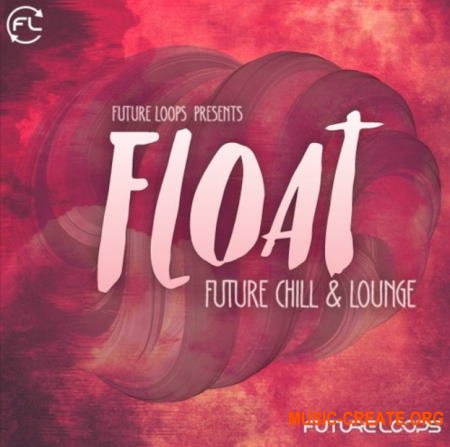 Future Loops Float (WAV) - сэмплы Chillout Lounge, Ambient