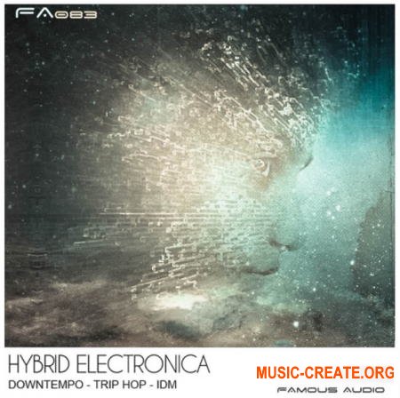 Famous Audio Hybrid Electronica (WAV) - сэмплы Electronica, Downtempo