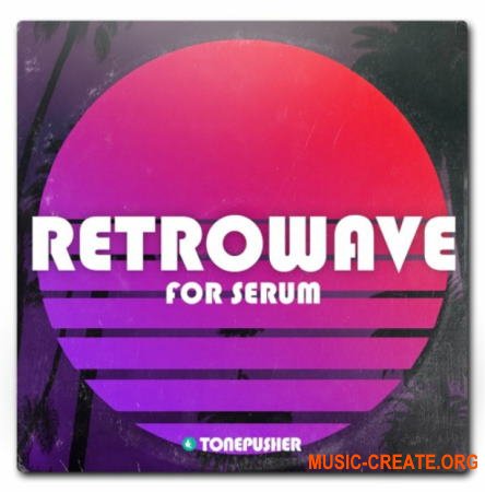 Tonepusher Retrowave Volume 1 (Serum presets)