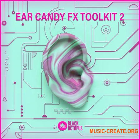 Black Octopus Sound Ear Candy FX Toolkit 2 (WAV) - звуковые эффекты