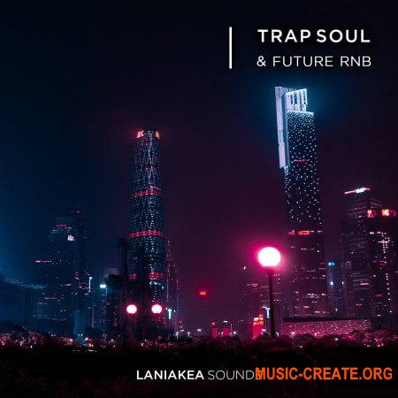 Laniakea Sounds Trap Soul And Future RnB (MULTiFORMAT) - сэмплы Trap Soul, Future RnB