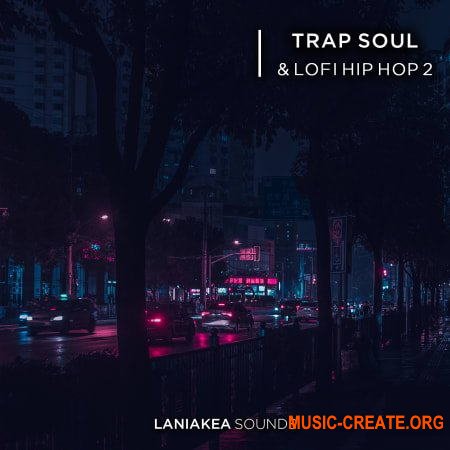 Laniakea Sounds Trap Soul And Lofi Hip Hop 2 (WAV) - сэмплы Trap, Hip Hop, RnB, New School, Future Soul