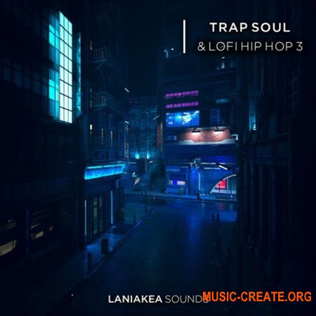Laniakea Sounds Trap Soul And Lofi Hip Hop 3 (WAV) - сэмплы Trap, Hip Hop, RnB, New School, Future Soul