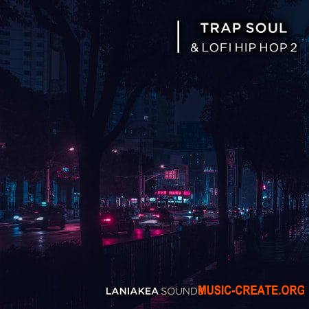 Laniakea Sounds Trap Soul And Lofi Hip Hop 2 (WAV) - сэмплы Trap, Hip Hop, RnB, New School, Future Soul