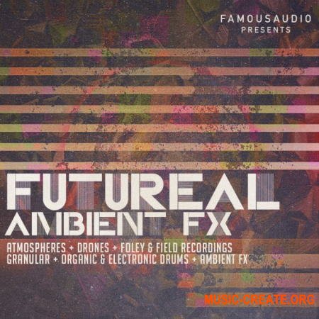 Famous Audio Futureal Ambient FX (WAV) - звуковые эффекты