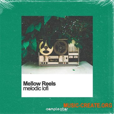 Samplestar Mellow Reels (WAV MIDI) - сэмплы Lo-Fi Hip-Hop