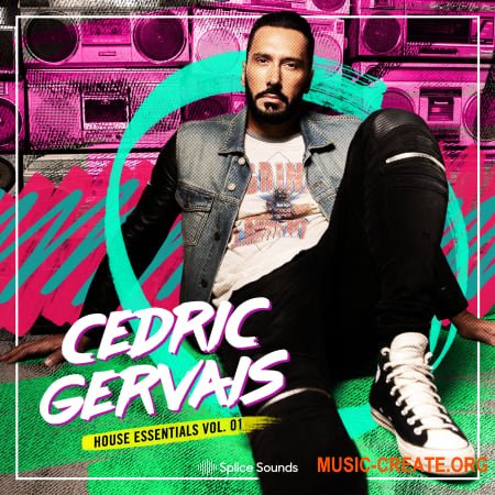 Splice Sounds Cedric Gervais House Essentials (WAV) - сэмплы EDM