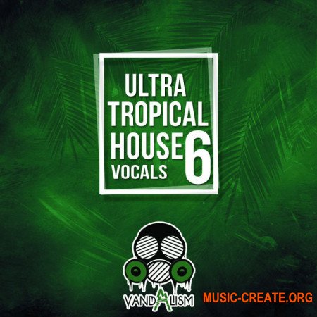 Vandalism Ultra Tropical House Vocals 6 (WAV MIDI) - сэмплы вокала