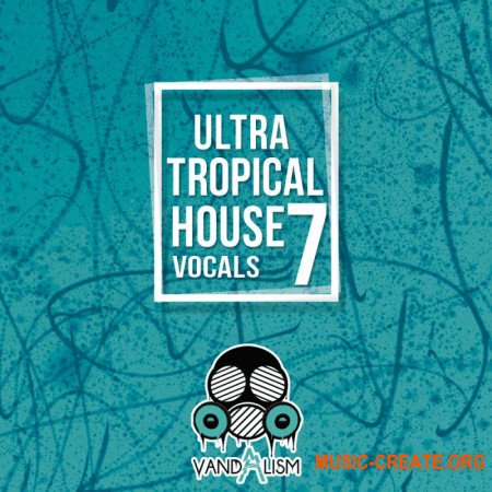 Vandalism Ultra Tropical House Vocals 7 (WAV MIDI) - сэмплы вокала