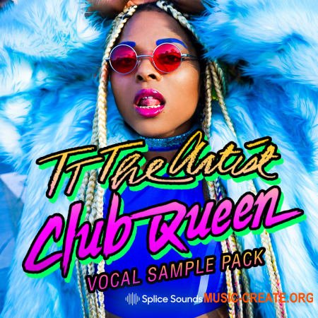 Splice Sounds TT The Artist - Club Queen Vocal Sample Pack (WAV) - сэмплы вокала