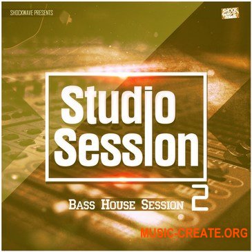 Shockwave Studio Session Bass House Session 2 (MULTiFORMAT) - сэмплы Bass House