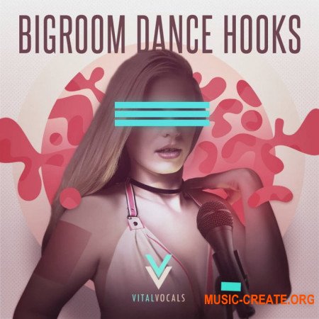 Vital Vocals Bigroom Dance Hooks (WAV) - сэмплы вокала