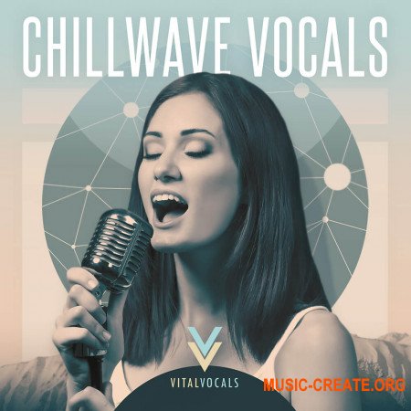 Vital Vocals Chillwave Vocals (WAV) - сэмплы вокала