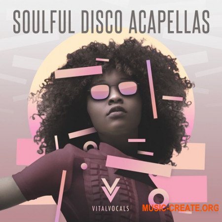 Vital Vocals Soulful Disco Acapellas Vol.1 (WAV) - сэмплы вокала
