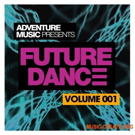 Adventure Music Presents Future Dance Vol 1 (Wav) - сэмплы EDM, Deep House, Pop, Tropical House, Future Вass.