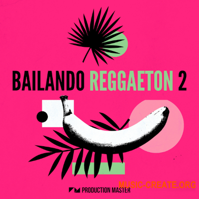 Production Master - Bailando Reggaeton 2 (WAV, SERUM) - сэмплы Reggaeton