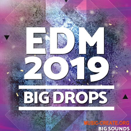 Big Sounds EDM 2019 Big Drops (MULTiFORMAT) - сэмплы EDM, Big Room, House