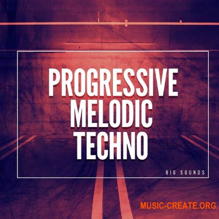 Big Sounds Progressive Melodic Techno (MULTiFORMAT) - сэмплы Techno
