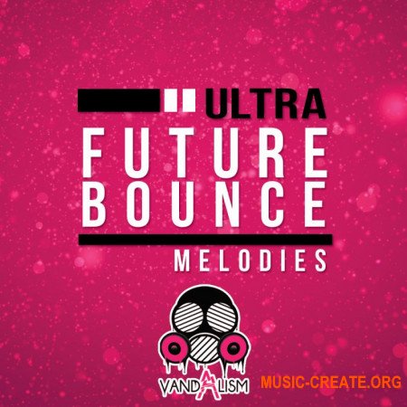 Vandalism Ultra Future Bounce Melodies (MIDI) - мелодии Future Bounce