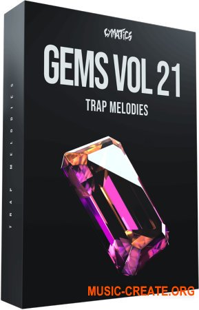 Cymatics Gems Vol. 21 Trap Melodies (MULTiFORMAT) - сэмплы Trap