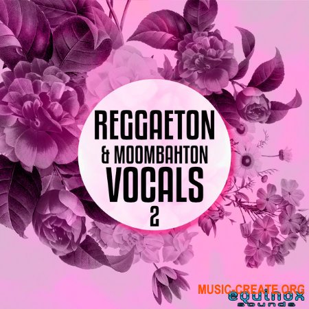 Equinox Sounds Reggaeton and Moombahton Vocals Vol 2 (MULTiFORMAT) - вокальные сэмплы