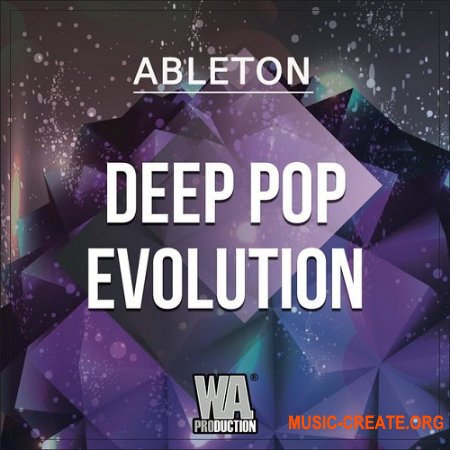 W. A. Production Deep Pop Evolution (WAV, MiDi, ALP) - сэмплы Deep/Pop House