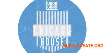 UNDRGRND Sounds Chicago House (WAV, MIDI) - сэмплы Chicago House