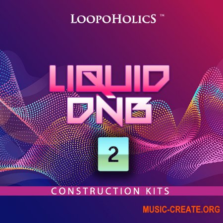 Loopoholics Liquid DnB 2 Construction Kits (MULTiFORMAT) - сэмплы DnB